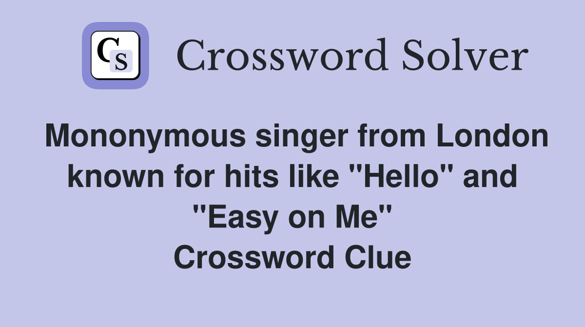 Mononymous singer from London known for hits like "Hello" and "Easy on